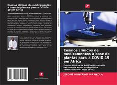 Ensaios clínicos de medicamentos à base de plantas para a COVID-19 em África kitap kapağı