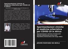 Bookcover of Sperimentazioni cliniche di medicina erboristica per COVID-19 in Africa