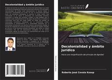 Bookcover of Decolonialidad y ámbito jurídico