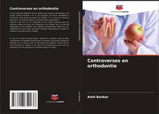 Couverture de Controverses en orthodontie