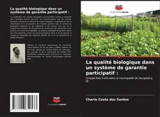 Couverture de La qualité biologique dans un système de garantie participatif :