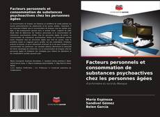 Portada del libro de Facteurs personnels et consommation de substances psychoactives chez les personnes âgées