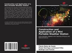 Capa do livro de Construction and Application of a Mini Portable Weather Station 