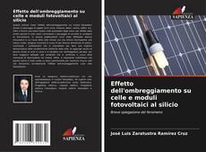 Copertina di Effetto dell'ombreggiamento su celle e moduli fotovoltaici al silicio