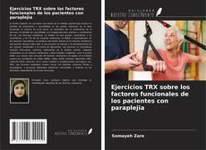 Couverture de Ejercicios TRX sobre los factores funcionales de los pacientes con paraplejia