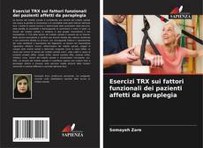 Bookcover of Esercizi TRX sui fattori funzionali dei pazienti affetti da paraplegia
