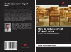 Bookcover of How to reduce school dropout rates