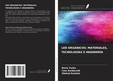 Bookcover of LED ORGÁNICOS: MATERIALES, TECNOLOGÍAS E INGENIERÍA