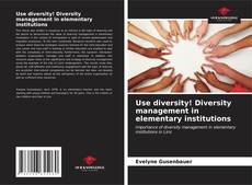 Copertina di Use diversity! Diversity management in elementary institutions
