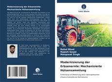 Modernisierung der Erbsenernte: Mechanisierte Hülsensammlung kitap kapağı