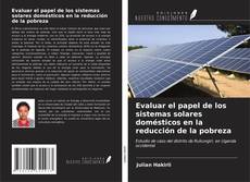 Evaluar el papel de los sistemas solares domésticos en la reducción de la pobreza的封面