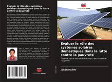 Portada del libro de Évaluer le rôle des systèmes solaires domestiques dans la lutte contre la pauvreté