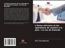 Portada del libro de L'Union africaine et les opérations de soutien à la paix : Le cas du Rwanda