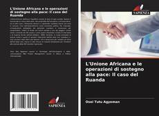Bookcover of L'Unione Africana e le operazioni di sostegno alla pace: Il caso del Ruanda