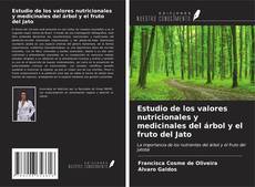 Buchcover von Estudio de los valores nutricionales y medicinales del árbol y el fruto del Jato