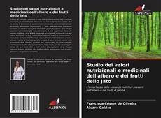 Copertina di Studio dei valori nutrizionali e medicinali dell'albero e dei frutti dello Jato