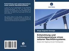Bookcover of Entwicklung und Leistungsanalyse eines solaren Nachführsystems