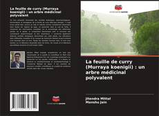 Copertina di La feuille de curry (Murraya koenigii) : un arbre médicinal polyvalent