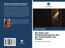 Bookcover of Die Rolle des Strafrechtssystems bei der Kriminalität von Frauen