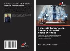 Bookcover of Il mercato bancario e la fornitura di servizi finanziari online