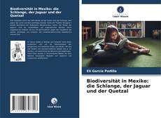 Bookcover of Biodiversität in Mexiko: die Schlange, der Jaguar und der Quetzal