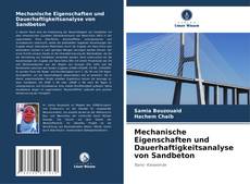 Bookcover of Mechanische Eigenschaften und Dauerhaftigkeitsanalyse von Sandbeton