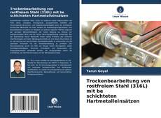 Bookcover of Trockenbearbeitung von rostfreiem Stahl (316L) mit be schichteten Hartmetalleinsätzen