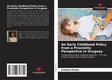 Buchcover von An Early Childhood Policy from a Proximity Perspective in Uruguay