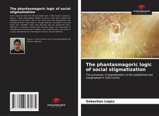 Portada del libro de The phantasmagoric logic of social stigmatization