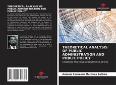 THEORETICAL ANALYSIS OF PUBLIC ADMINISTRATION AND PUBLIC POLICY kitap kapağı