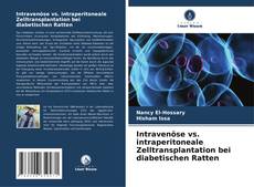 Intravenöse vs. intraperitoneale Zelltransplantation bei diabetischen Ratten kitap kapağı