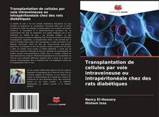 Transplantation de cellules par voie intraveineuse ou intrapéritonéale chez des rats diabétiques的封面
