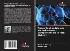 Couverture de Trapianto di cellule per via endovenosa o intraperitoneale in ratti diabetici