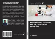 Bookcover of Producción de invertasa por Saccharomyces cerevisiae