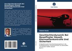 Portada del libro de Geschlechterdynamik Bei Bewaffneter Gewalt, Kleinwaffenkontrolle Und Sicherheit