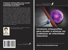 Buchcover von Ceratonia siliquacoffee para ayudar a eliminar los problemas de infertilidad masculina