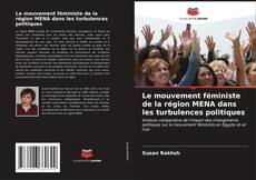 Copertina di Le mouvement féministe de la région MENA dans les turbulences politiques