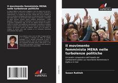 Bookcover of Il movimento femminista MENA nelle turbolenze politiche