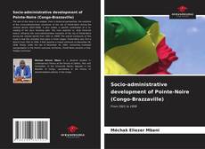 Socio-administrative development of Pointe-Noire (Congo-Brazzaville) kitap kapağı