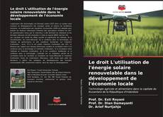 Capa do livro de Le droit L'utilisation de l'énergie solaire renouvelable dans le développement de l'économie locale 
