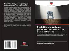 Bookcover of Évolution du système politique brésilien et de ses institutions