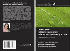 Bookcover of Conexiones interdisciplinares: educación, género y etnia