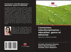Bookcover of Connexions interdisciplinaires : éducation, genre et ethnicité