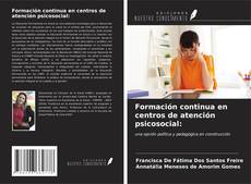 Bookcover of Formación continua en centros de atención psicosocial: