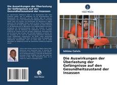 Die Auswirkungen der Überlastung der Gefängnisse auf den Gesundheitszustand der Insassen kitap kapağı