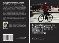 Buchcover von De la motorización a las ciudades centradas en las personas: el uso de la bicicleta en Johannesburgo