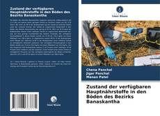 Capa do livro de Zustand der verfügbaren Hauptnährstoffe in den Böden des Bezirks Banaskantha 
