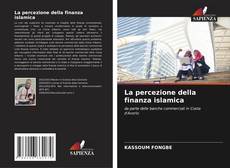 Couverture de La percezione della finanza islamica