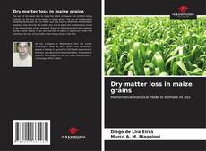 Buchcover von Dry matter loss in maize grains