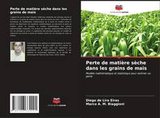 Bookcover of Perte de matière sèche dans les grains de maïs